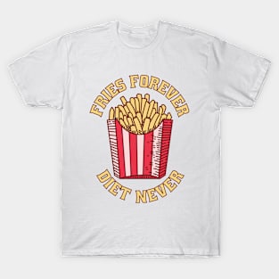 Fries Forever Diet Never T-Shirt